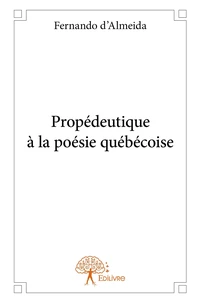 Propédeutique à la poésie québécoise