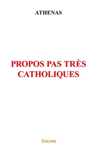 Propos pas très catholiques