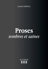 Jérôme Pasbecq - Proses sombres et saines.