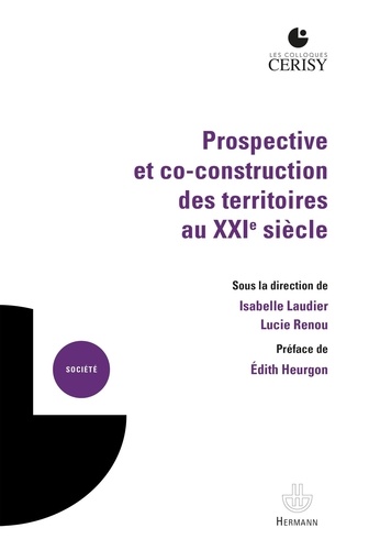 Isabelle Laudier et Lucie Renou - Prospective et co-construction des territoires au XXIe siècle.