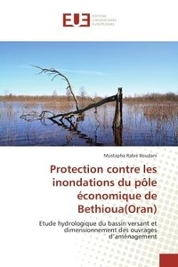 Mustapha rabie Boudani - Protection contre les inondations du pôle économique de Bethioua(Oran) - Etude hydrologique du bassin versant et dimensionnement des ouvrages d'aménagement.