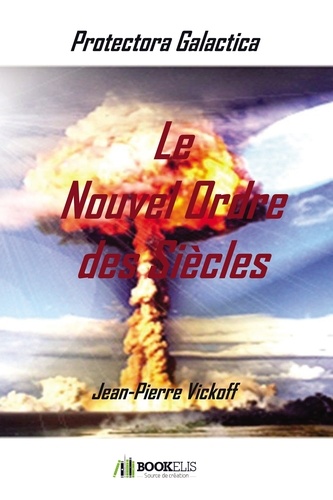 Jean-Pierre Vickoff - Protectora Galactica Tome 2 : Le Nouvel Ordre des Siècles.