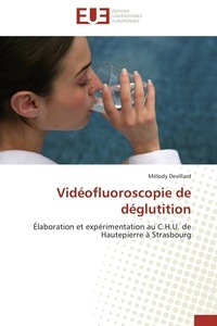 Mélody Devillard - Protocole de vidéofluoroscopie de déglutition - Elaboration et expérimentation au C.H.U. de Hautepierre à Strasbourg.