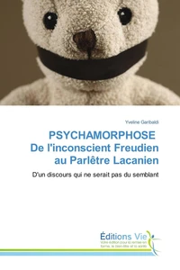 Psychamorphose, de l'inconscient Freudien au Parlètre Lacanien