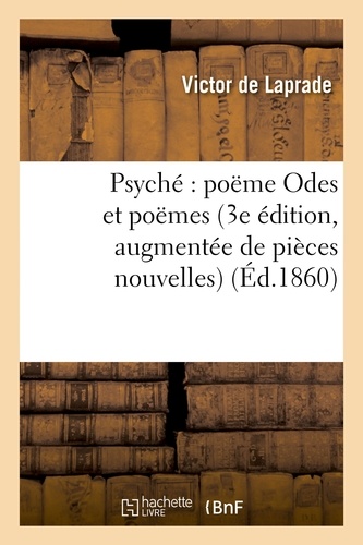  Hachette BNF - Psyché : poëme Odes et poëmes 3e édition, augmentée de pièces nouvelles.