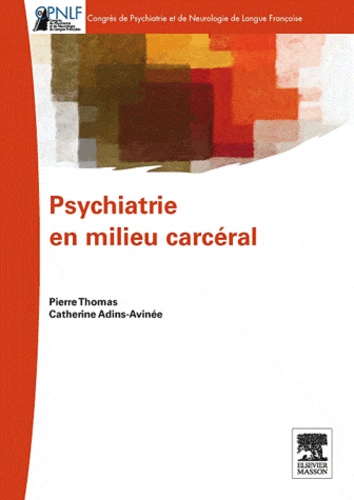 Pierre Thomas et Catherine Adins-Avinée - Psychiatrie en milieu carcéral.