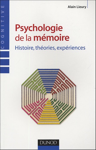 Alain Lieury - Psychologie de la mémoire - Histoire, théories, expériences.