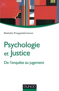 Nathalie Przygodzki-Lionet - Psychologie et justice - De l'enquête au jugement.