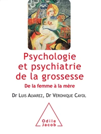 Psychologie et psychiatrie de la grossesse