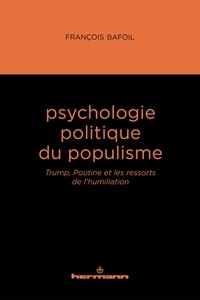François Bafoil - Psychologie politique du populisme - Trump, Poutine et les ressorts de l'humiliation.