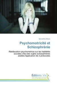 Samantha Antoun - Psychomotricite et Schizophrenie - Reeducation psychomotrice sur les habiletes sociales chez des sujets schizophrEnes adultes.