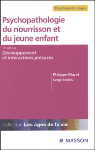 Philippe Mazet - Psychopathologie du nourrisson et du jeune enfant - Développement et interactions précoces.