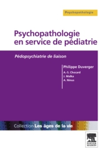 Philippe Duverger et Anne-Sophie Chocard - Psychopathologie en service de pédiatrie - Pédopsychiatrie de liaison.