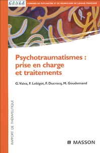 Guillaume Vaiva et François Lebigot - Psychotraumatismes : prise en charge et traitements.