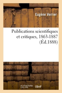 Publications scientifiques et critiques, 1863-1887