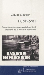 Claude Maubon - Publivore ! - Confessions de Jean-Marie Boursicot, créateur de la Nuit des publivores.