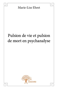 Pulsion de vie et pulsion de mort en psychanalyse