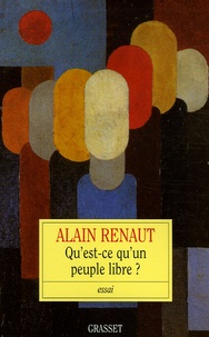 Alain Renaut - Qu'est-ce qu'un peuple libre ? - Libéralisme ou républicanisme.