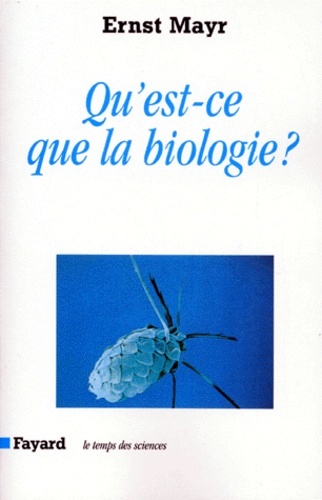 Ernst Mayr - Qu'est-ce que la biologie ?.