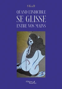 Quand l'indicible se glisse entre vos mains