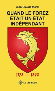 Quand le Forez était un Etat indépendant