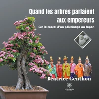 Quand les arbres parlaient aux empereurs