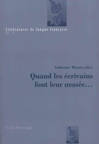 Quand les écrivains font leur musée...