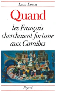 Quand les Français cherchaient fortune aux Caraïbes