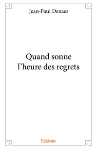 Quand sonne l'heure des regrets