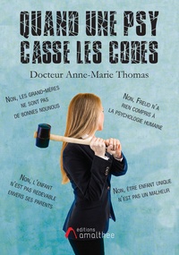 Anne-Marie Thomas - Quand une psy casse les codes.