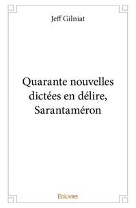 Quarante nouvelles dictées en délire, sarantaméron
