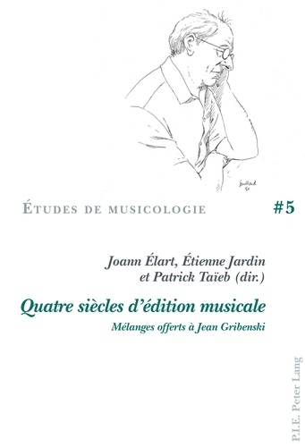 Joann Elart et Etienne Jardin - Quatre siècles d'édition musicale - Mélanges offerts à Jean Gribenski.