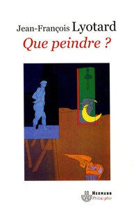 Jean-François Lyotard - Que peindre ? - Adami, Arakawa, Buren.