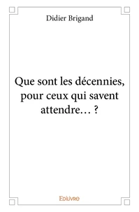 Que sont les décennies, pour ceux qui savent attendre... ?