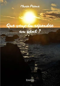 Que veux tu répondre au vent ?