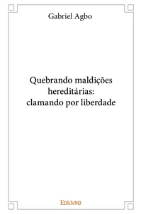 Quebrando maldições hereditárias: clamando por liberdade