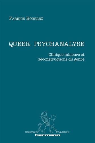 Queer psychanalyse. Clinique mineure et déconstructions du genre