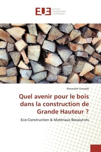 Alexandre Gravade - Quel avenir pour le bois dans la construction de Grande Hauteur ?.