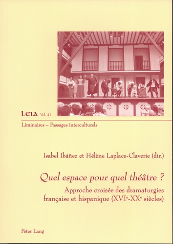 Quel espace pour quel théâtre ?. Approche croisée des dramaturgies française et hispanique (XVIe-XXe siècles)