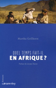 Martha Gellhorn - Quel temps fait-il en Afrique ?.