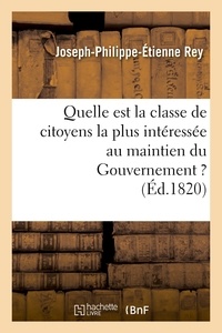 Joseph-Philippe-Etienne Rey - Quelle est la classe de citoyens la plus intéressée au maintien du Gouvernement ?.