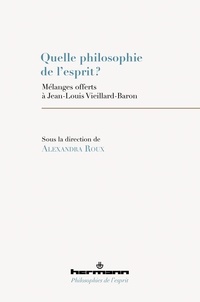 Alexandra Roux - Quelle philosophie de l'esprit ? - Mélanges offerts à Jean-Louis Vieillard-Baron.