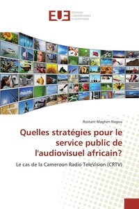 Negou rostant Maghen - Quelles stratégies pour le service public de l'audiovisuel africain?.