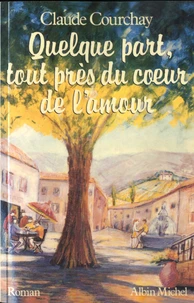 Quelque part, tout près du coeur de l'amour
