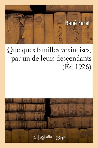 René Féret et Francis Maillan - Quelques familles vexinoises, par un de leurs descendants.