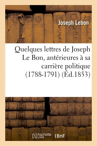 Quelques lettres de Joseph Le Bon, antérieures à sa carrière politique (1788-1791)