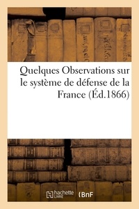  Anonyme - Quelques Observations sur le système de défense de la France.