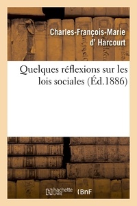 Charles-François-Marie Harcourt (d') - Quelques réflexions sur les lois sociales.