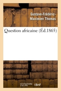 Gustave-Frédéric-Maximien Thomas - Question africaine.