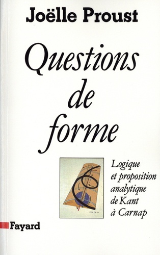 Questions de forme. Logique et proposition analytique de Kant à Carnap